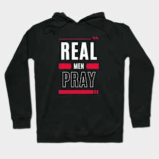 Real Men Pray | Christian Typography Hoodie